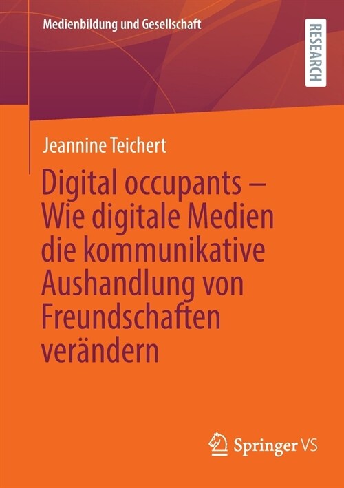 Digital Occupants - Wie Digitale Medien Die Kommunikative Aushandlung Von Freundschaften Ver?dern (Paperback, 1. Aufl. 2023)