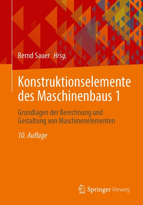 Konstruktionselemente Des Maschinenbaus 1: Grundlagen Der Berechnung Und Gestaltung Von Maschinenelementen (Paperback, 10, 10. Aufl. 2023)