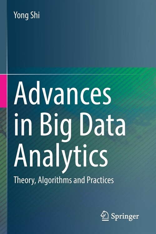 Advances in Big Data Analytics: Theory, Algorithms and Practices (Paperback, 2022)