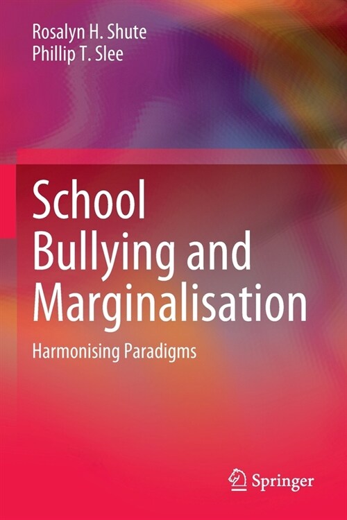 School Bullying and Marginalisation: Harmonising Paradigms (Paperback, 2021)