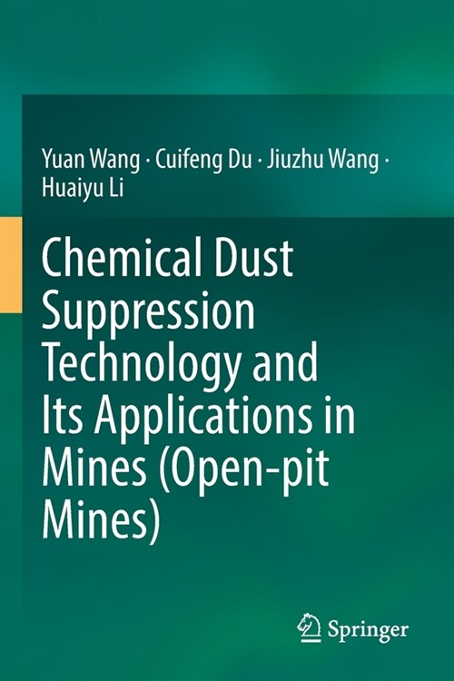 Chemical Dust Suppression Technology and Its Applications in Mines (Open-pit Mines) (Paperback)