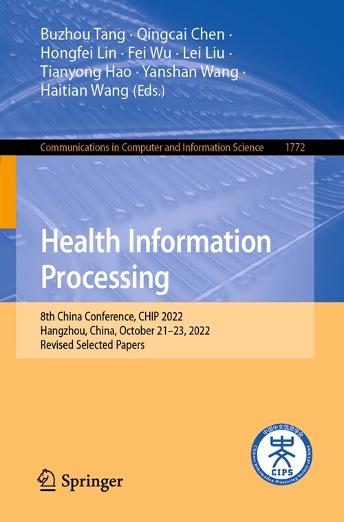 Health Information Processing: 8th China Conference, Chip 2022, Hangzhou, China, October 21-23, 2022, Revised Selected Papers (Paperback, 2023)