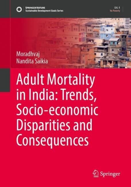 Adult Mortality in India: Trends, Socio-economic Disparities and Consequences (Hardcover)