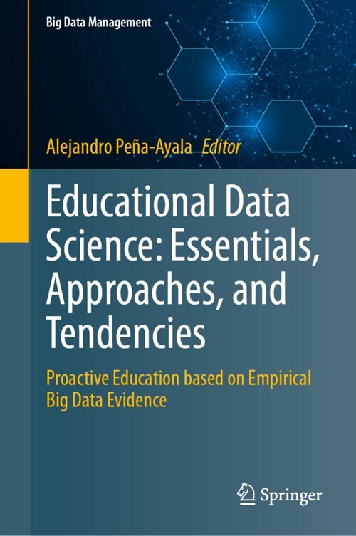 Educational Data Science: Essentials, Approaches, and Tendencies: Proactive Education Based on Empirical Big Data Evidence (Hardcover, 2023)