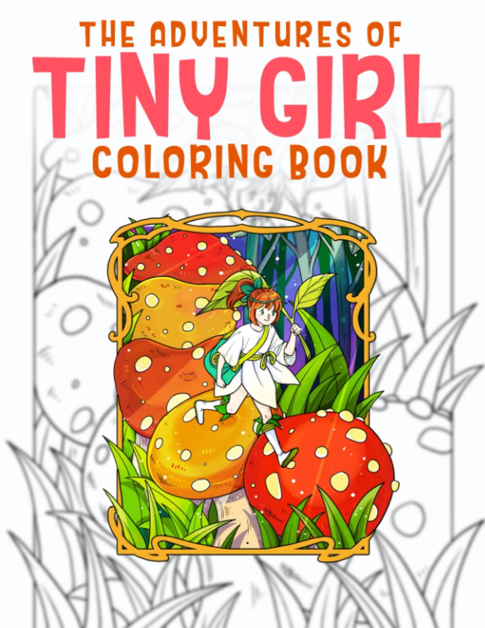 The Adventures of Tiny Girl Coloring Book: Color for Fun and Stress Relief with Designs of Small Characters Adventure (Paperback)