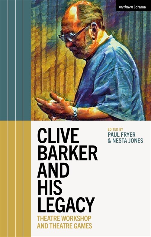 Clive Barker and His Legacy : Theatre Workshop and Theatre Games (Paperback)
