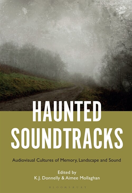 Haunted Soundtracks: Audiovisual Cultures of Memory, Landscape, and Sound (Hardcover)