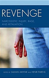 Revenge: Narcissistic Injury, Rage, and Retaliation (Hardcover)