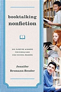 Booktalking Nonfiction: 200 Surefire Winners for Middle and High School Readers (Paperback)