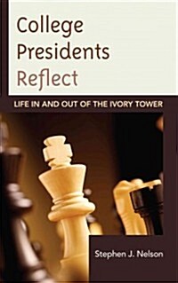 College Presidents Reflect: Life in and Out of the Ivory Tower (Hardcover)