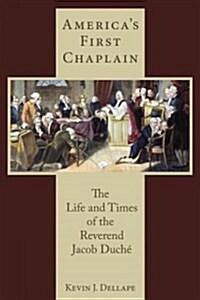 Americas First Chaplain: The Life and Times of the Reverend Jacob Duch? (Hardcover)