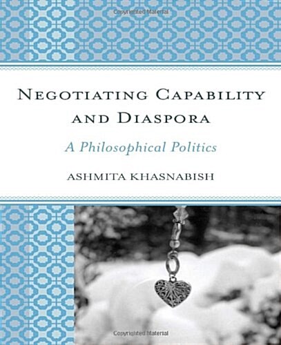 Negotiating Capability and Diaspora: A Philosophical Politics (Hardcover)