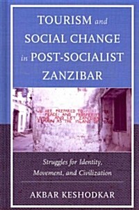 Tourism and Social Change in Post-Socialist Zanzibar: Struggles for Identity, Movement, and Civilization (Hardcover)