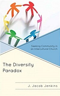 The Diversity Paradox: Seeking Community in an Intercultural Church (Hardcover)