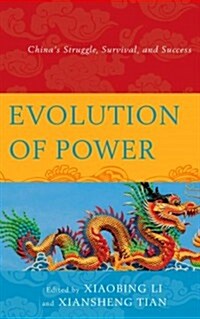 Evolution of Power: Chinas Struggle, Survival, and Success (Hardcover)