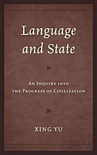 Language and State: An Inquiry Into the Progress of Civilization (Hardcover)