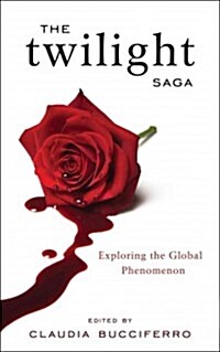 The Twilight Saga: Exploring the Global Phenomenon (Hardcover)
