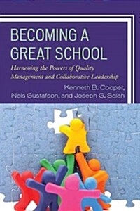 Becoming a Great School: Harnessing the Powers of Quality Management and Collaborative Leadership (Hardcover)