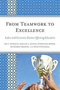From Teamwork to Excellence: Labor and Economic Factors Affecting Educators (Hardcover)