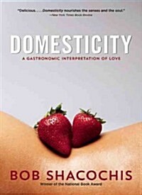 Domesticity: A Gastronomic Interpretation of Love (Paperback)