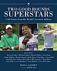 Two Good Rounds Superstars: Golf Stories from the Worldas Greatest Athletes (Hardcover)