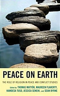 Peace on Earth: The Role of Religion in Peace and Conflict Studies (Hardcover)