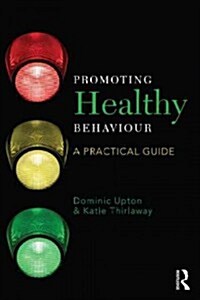 Promoting Healthy Behaviour : A Practical Guide (Hardcover, 2 ed)