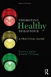 Promoting Healthy Behaviour : A Practical Guide (Paperback, 2 ed)
