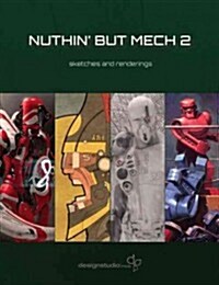 Nuthin But Mech 2: Sketches and Renderings (Paperback)