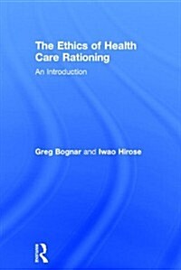 The Ethics of Health Care Rationing: an Introduction (Hardcover)