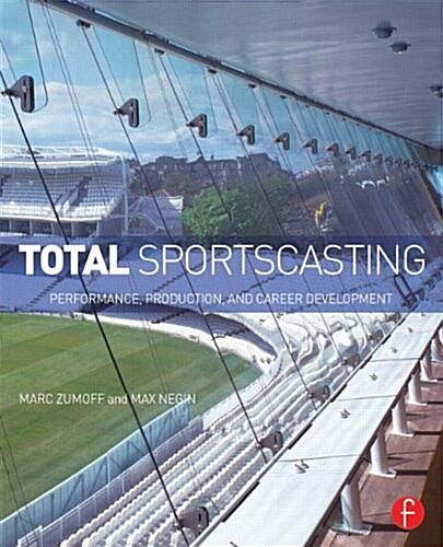 Total Sportscasting : Performance, Production, and Career Development (Paperback)