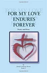 For My Love Endures Forever: Poetry and Prose (Paperback)