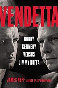 Vendetta: Bobby Kennedy Versus Jimmy Hoffa (Hardcover)