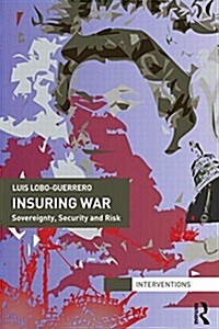 Insuring War : Sovereignty, Security and Risk (Paperback)