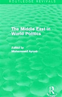 The Middle East in World Politics (Routledge Revivals) (Hardcover)