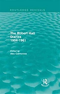 The Robert Hall Diaries 1954-1961 (Routledge Revivals) (Hardcover)