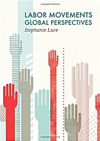 Labor Movements : Global Perspectives (Hardcover)