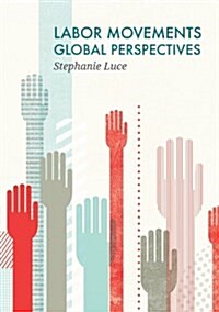 Labor Movements : Global Perspectives (Paperback)