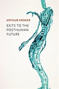 Exits to the Posthuman Future (Paperback)