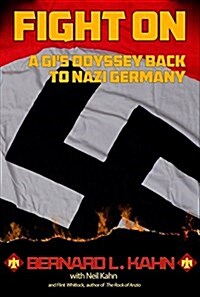 Fight on: A GIs Odyssey Back to Nazi Germany (Hardcover)