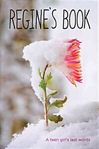 Regines Book: A Teen Girls Last Words (Paperback)