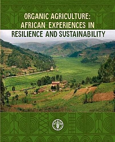 Organic Agriculture: African Experiences in Resilience and Sustainability (Paperback)