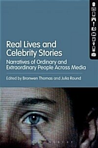 Real Lives, Celebrity Stories: Narratives of Ordinary and Extraordinary People Across Media (Hardcover)