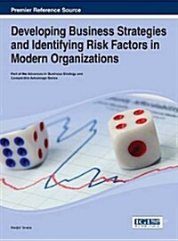 Developing Business Strategies and Identifying Risk Factors in Modern Organizations (Hardcover)