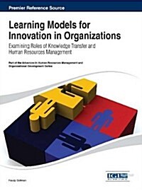 Learning Models for Innovation in Organizations: Examining Roles of Knowledge Transfer and Human Resources Management (Hardcover)