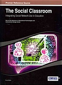 The Social Classroom: Integrating Social Network Use in Education (Hardcover)