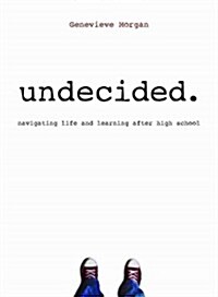 Undecided.: Navigating Life and Learning After High School (Paperback)