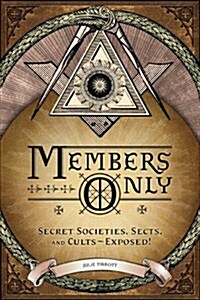 Members Only: Secret Societies, Sects, and Cults -- Exposed! (Paperback)