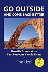 Go Outside and Come Back Better: Benefits from Nature That Everyone Should Know (Hardcover)