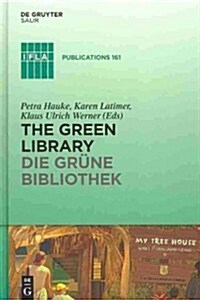 The Green Library - Die Gr?e Bibliothek: The Challenge of Environmental Sustainability - ?ologische Nachhaltigkeit in Der Praxis (Hardcover)